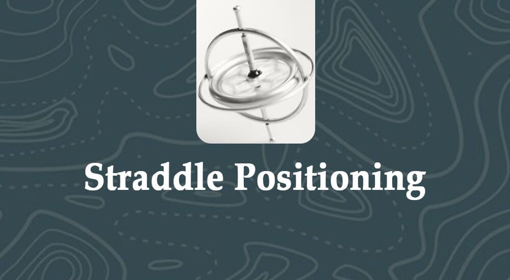 Straddle Positioning