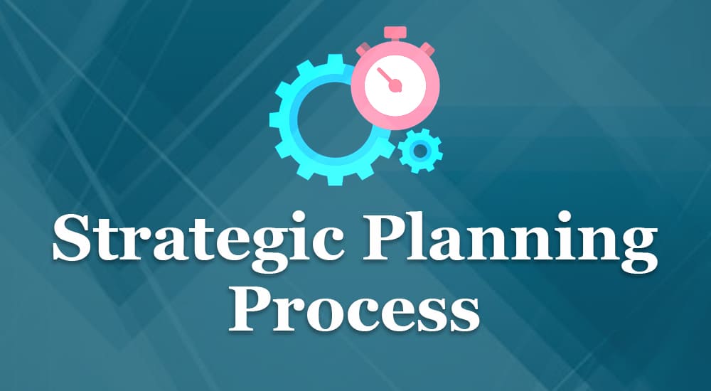 The Strategric Plan Process