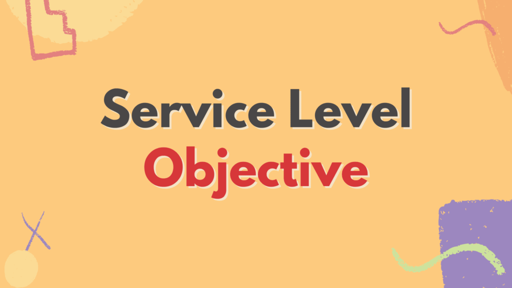 What Is Service Level Objective SLO Parsadi