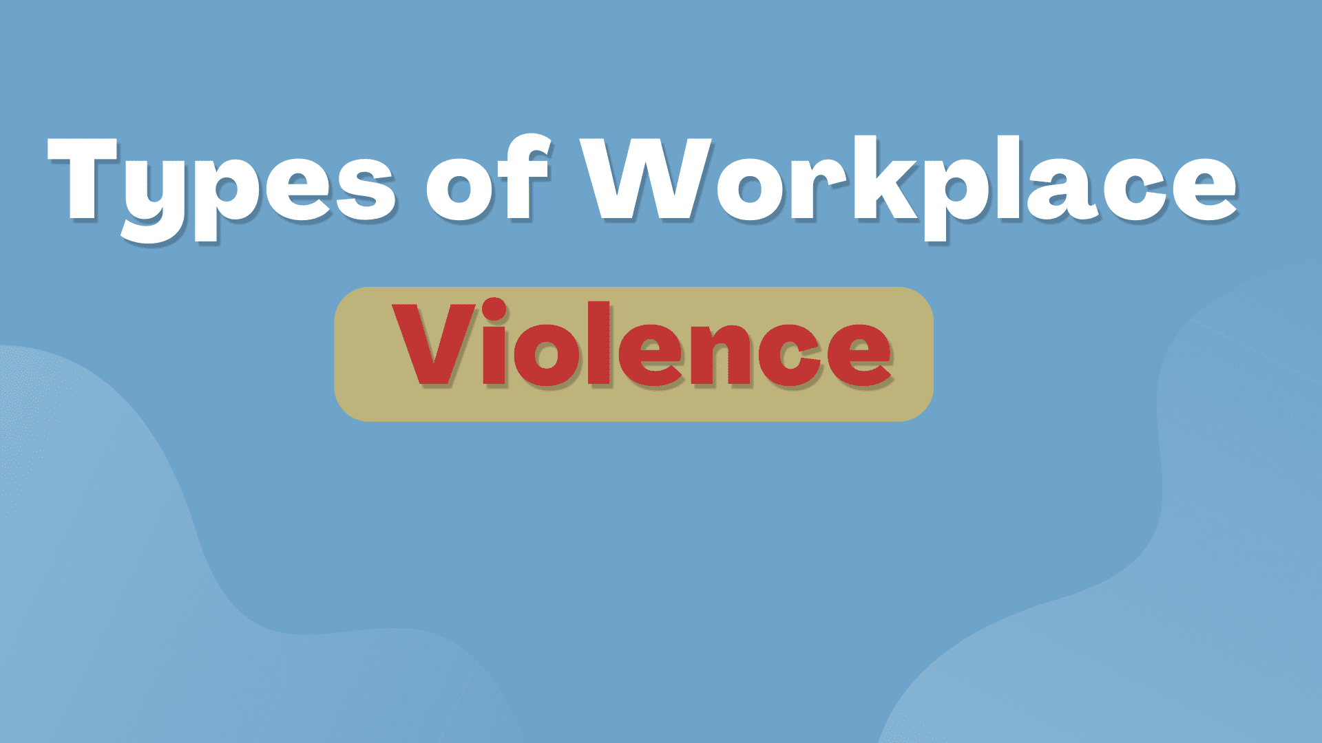 types of workplace violence